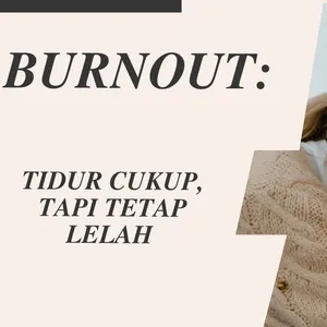 Tidur Cukup, Tapi Tetap Lelah ? Burnout kah ?