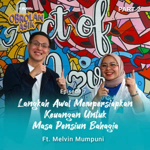 Langkah Awal Mempersiapkan Keuangan Untuk Masa Pensiun Bahagia | Obrolan Asik | Part 2