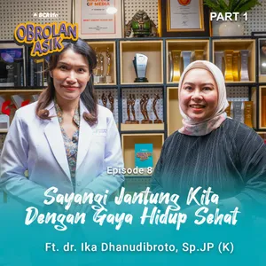 Jaga Jantungmu, Jaga Hidupmu! | Obrolan Asik | Part 1