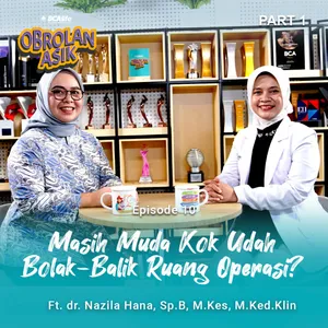 Masih Muda Kok Udah Bolak-Balik Ruang Operasi? Yuk Cari Tahu! | Obrolan Asik Part 1