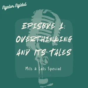Episode 1: Overthinking and Its Tales - Mils & Lals Special
