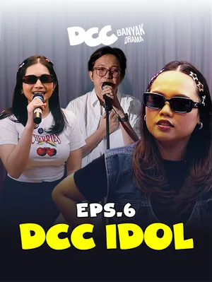 DCC Banyak Drama E6 - DCC Idol