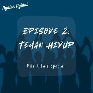 Episode 2: Teman Hidup - Mils & Lals Special