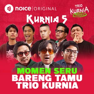 KURNIA 5: Momen Seru Bareng Tamu Trio Kurnia