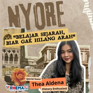 Nyore : Belajar Sejarah Biar Gak Hilang Arah