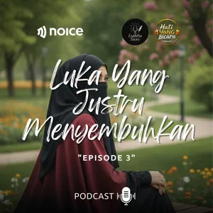 Hati Yang Bicara -Eps.3- "LUKA YANG JUSTRU MENYEMBUHKAN"