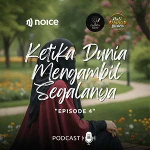 Hati Yang Bicara -Eps.4- "KETIKA DUNIA MENGAMBIL SEGALANYA"