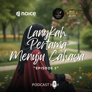 Hati Yang Bicara -Eps.5- "LANGKAH PERTAMA MENUJU CAHAYA"
