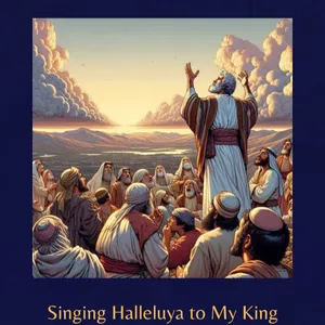 Singing Halleluya to my King