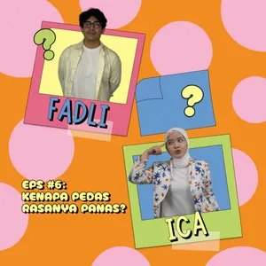 S1 Eps 6: Kenapa Pedas Rasanya Panas?