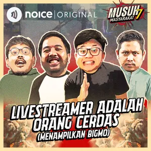 E201: Livestreamer Adalah Orang Cerdas! (Menampilkan BIGMO)