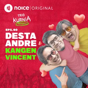 E90: Desta Andre Kangen Vincent