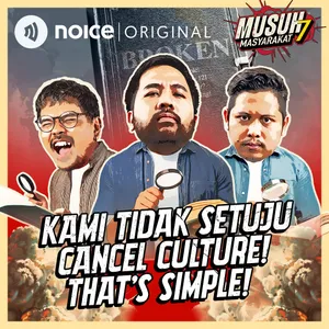 E203: Kami Tidak Setuju Cancel Culture! That’s Simple!