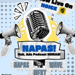 NAPAS! (Nah, ada Podcast HUMAS!) Next Wave 