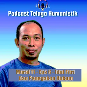 Moral 11 - Ep 6 - Idul Fitri dan Penegakan Hukum 