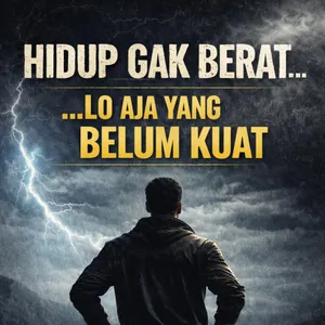 “Hidup Gak Berat… Lo Aja yang Belum Kuat”
