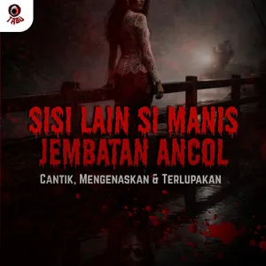 SISI LAIN SI MANIS JEMBATAN ANCOL – CANTIK, MENGENASKAN & TERLUPAKAN