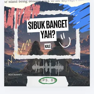 "SIBUK BANGET YAH?" EPS.03