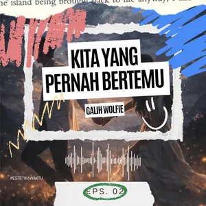 "KITA YANG PERNAH BERTEMU" EPS.02