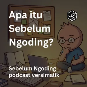 Eps.01 - Apa itu Sebelum Ngoding