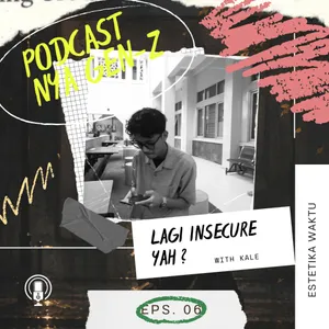 "LAGI INSECURE YAH?" EPS. 06
