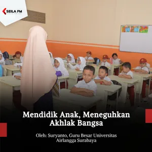 Mendidik Anak, Meneguhkan Akhlak Bangsa