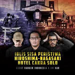 Iblis Sisa Peristiwa Hiroshima-Nagasaki di Hotel Cakra Solo | Ghost Ranger x Om Hao