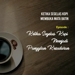 #1 Ketika Segelas Kopi Menjadi Panggilan Kesadaran