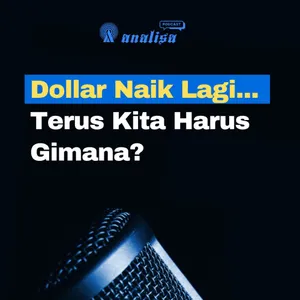 Dollar Naik Lagi… Terus Kita Harus Gimana