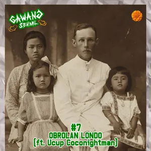 GAWANG SENDAL #7 - Obrolan Londo (ft. Ucup Coconightman)