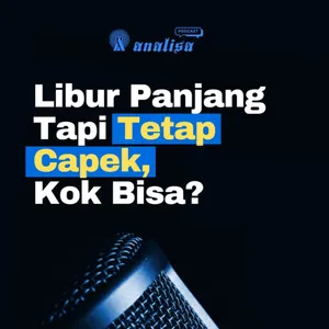 Libur Panjang Tetapi Tetap Capek, Kok Bisa ?