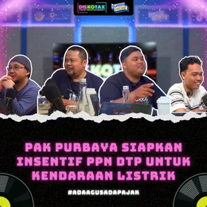 Pak Purbaya Siapkan Insentif PPN DTP untuk Kendaraan Listrik | DISKOTAX | EPS. 18