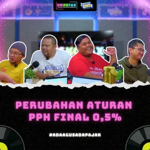 PERUBAHAN ATURAN PPh Final 0,5% || DISKOTAX || EPS. 21