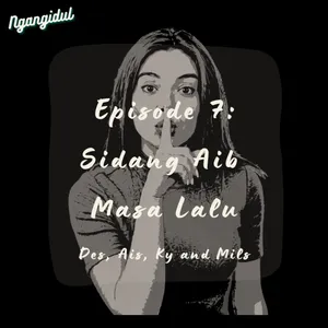 Episode 7: Sidang Aib Masa Lalu || Ngalor Ngidul by Mils, Des, Ais, & Kaye