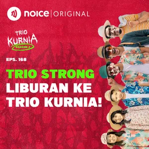 E168: Trio Strong Liburan ke Trio Kurnia!