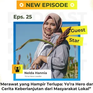 Eps.25 - Merawat yang Hampir Terlupa: Yora Hero dan Cerita Keberlanjutan dari Masyarakat Lokal