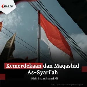 Kemerdekaan dan Maqashid As-Syari’ah