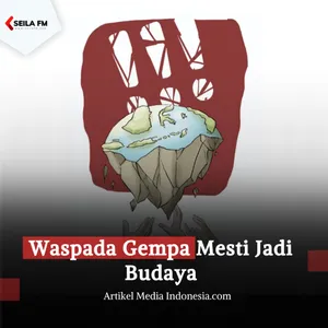 Waspada Gempa Mesti Jadi Budaya