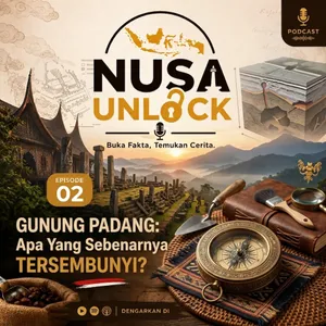 Episode 03: Gunung Padang: Apa yang Sebenarnya Tersembunyi?