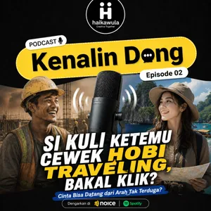 Episode 02 : Si Kuli Ketemu Cewek Hobi Traveling, Bakal Klik?