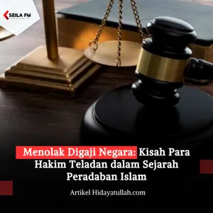 Menolak Digaji Negara: Kisah Para Hakim Teladan dalam Sejarah Peradaban Islam