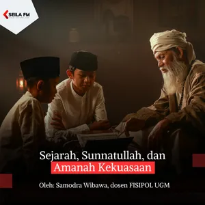 Sejarah, Sunnatullah, dan Amanah Kekuasaan