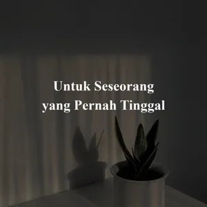 Untuk Seseorang yang Pernah Tinggal | Eps. 02