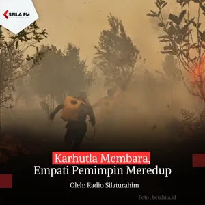 Karhutla Membara, Empati Pemimpin Meredup