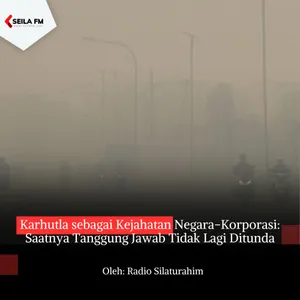 Karhutla sebagai Kejahatan Negara-Korporasi: Saatnya Tanggung Jawab Tidak Lagi Ditunda