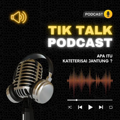 Apa Sih Itu Kateterisasi Jantung ? | TIK TALK Podcast RSA UGM