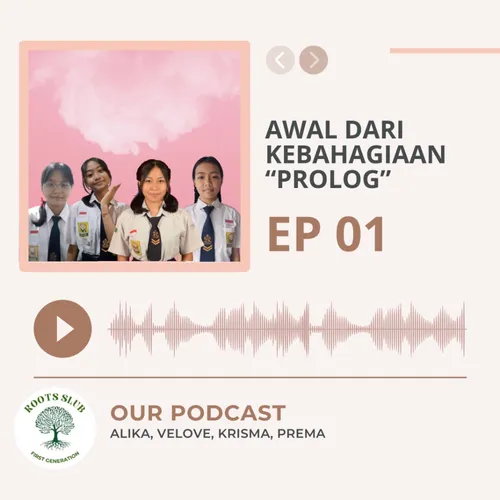OUR PODCAST EP. 1 Awal dari Kebahagiaan “PROLOG”