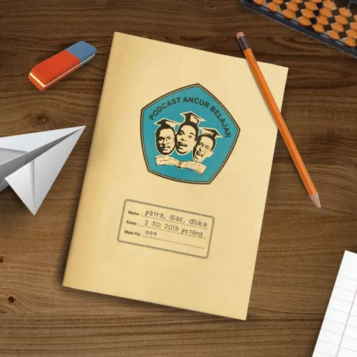 Podcast Ancur Belajar Jadi Bapak Bersama Anies Baswedan