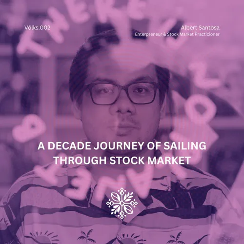 Völks.002 - A DECADE JOURNEY OF SAILING THROUGH STOCK MARKET, Albert Santosa