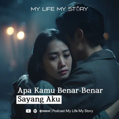 My Life My Story - Apa Kamu Benar-Benar Sayang Aku